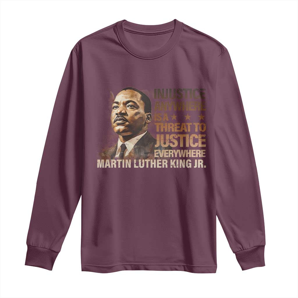 Martin Luther King Jr Long Sleeve Shirt Injustice Anywhere Is A Threat To Justice Everywhere MLK Day