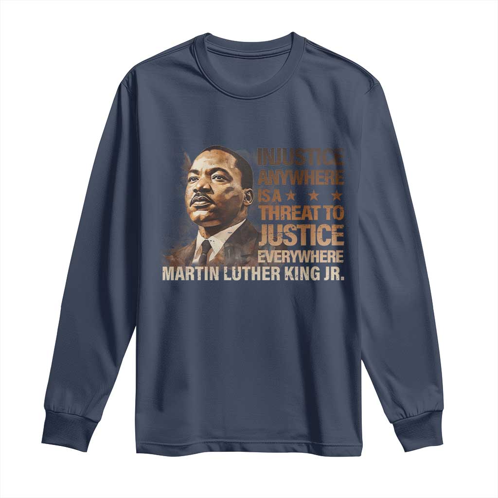 Martin Luther King Jr Long Sleeve Shirt Injustice Anywhere Is A Threat To Justice Everywhere MLK Day