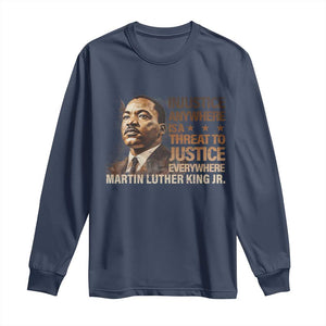 Martin Luther King Jr Long Sleeve Shirt Injustice Anywhere Is A Threat To Justice Everywhere MLK Day