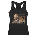Martin Luther King Jr Racerback Tank Top Injustice Anywhere Is A Threat To Justice Everywhere MLK Day