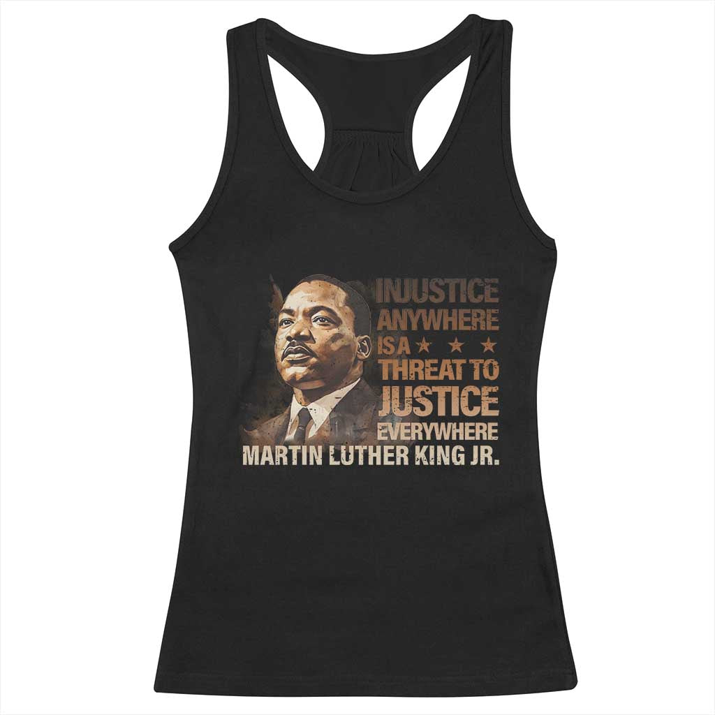 Martin Luther King Jr Racerback Tank Top Injustice Anywhere Is A Threat To Justice Everywhere MLK Day