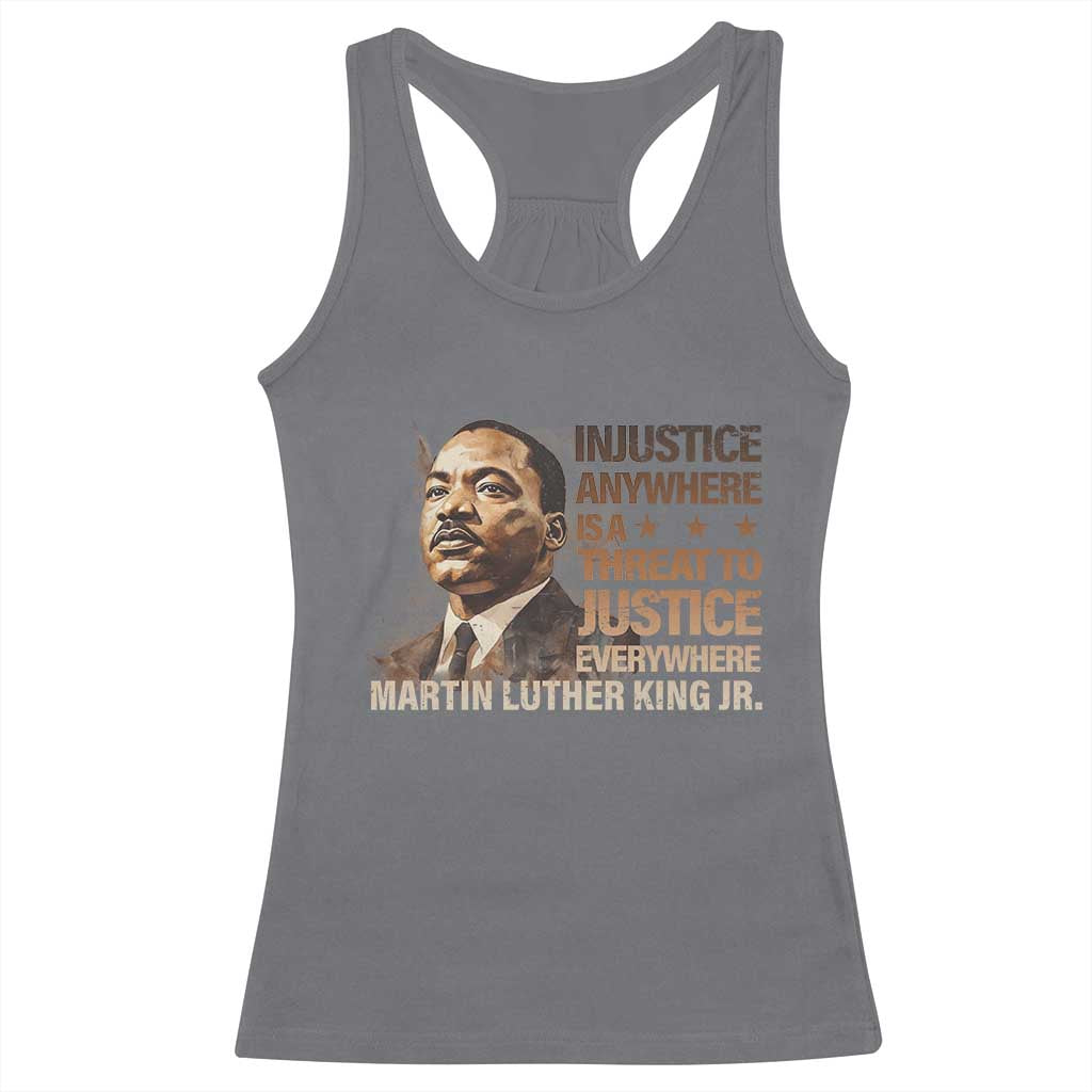 Martin Luther King Jr Racerback Tank Top Injustice Anywhere Is A Threat To Justice Everywhere MLK Day