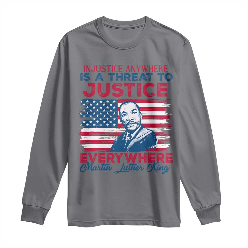 Martin Luther King Jr Day Long Sleeve Shirt Injustice Anywhere Is A Threat To Justice Everywhere TS09
