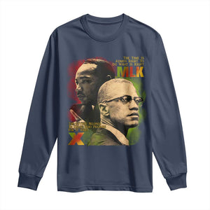 Malcolm X Martin Luther King Jr Long Sleeve Shirt The Time Is Always Right Prepare For Future Today