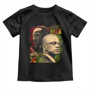 Malcolm X Martin Luther King Jr Toddler T Shirt The Time Is Always Right Prepare For Future Today