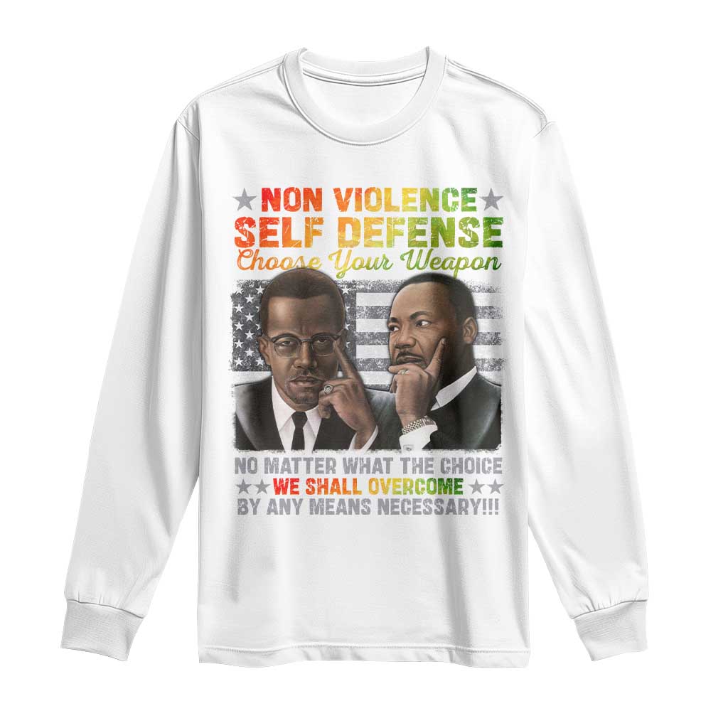 Malcolm X Martin Luther King Jr Long Sleeve Shirt Choose Your Weapon No Matter What The Choice