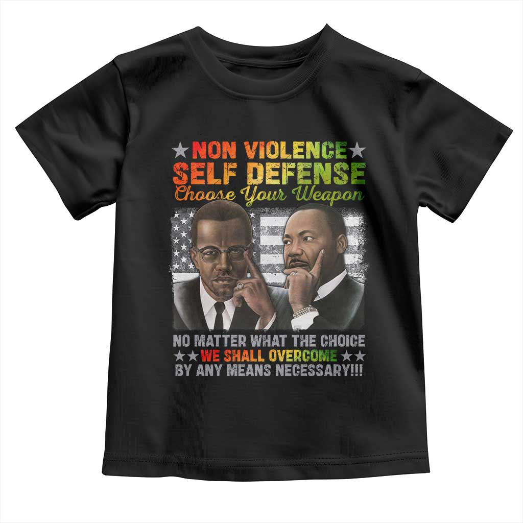 Malcolm X Martin Luther King Jr Toddler T Shirt Choose Your Weapon No Matter What The Choice