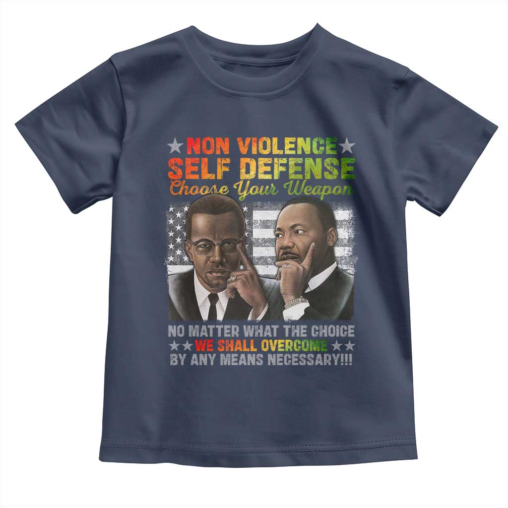 Malcolm X Martin Luther King Jr Toddler T Shirt Choose Your Weapon No Matter What The Choice