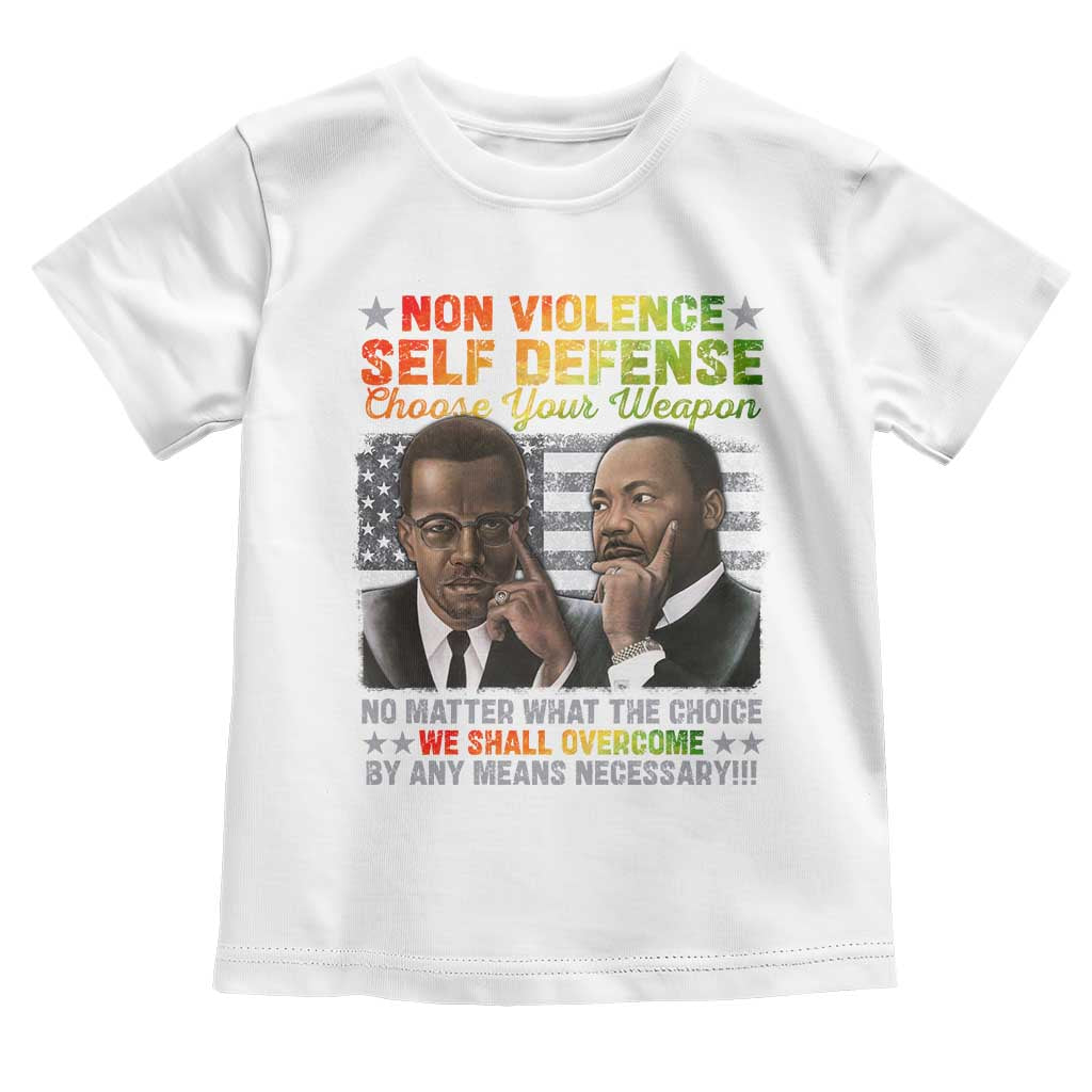 Malcolm X Martin Luther King Jr Toddler T Shirt Choose Your Weapon No Matter What The Choice