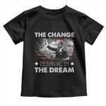 MLK Obama Toddler T Shirt The Change Began With The Dream