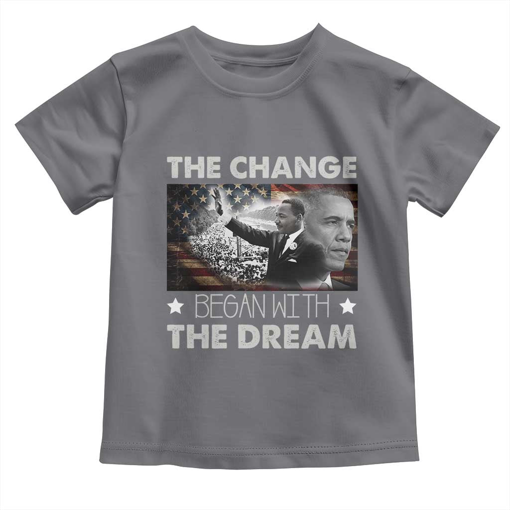 MLK Obama Toddler T Shirt The Change Began With The Dream