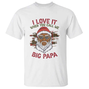 African American Christmas Santa Kwanzaa T Shirt I Love It When You Call Me Big Papa