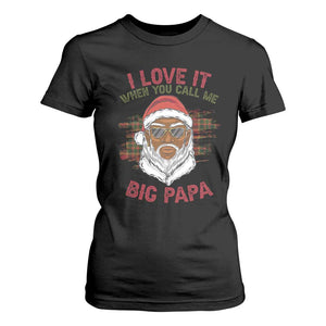 African American Christmas Santa Kwanzaa T Shirt For Women I Love It When You Call Me Big Papa