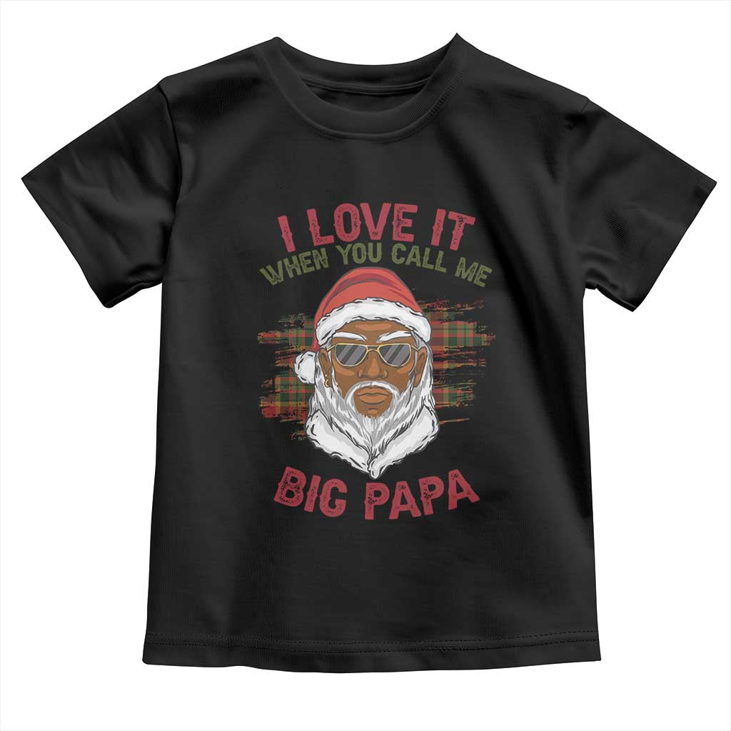 African American Christmas Santa Kwanzaa Toddler T Shirt I Love It When You Call Me Big Papa