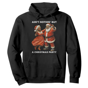 African American Christmas Hoodie Ain't Nothin' But A Christmas Party Mr Mrs Claus Dancing