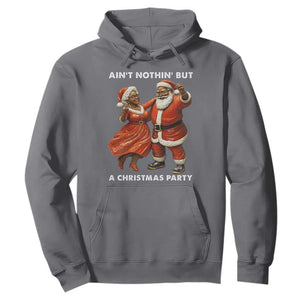 African American Christmas Hoodie Ain't Nothin' But A Christmas Party Mr Mrs Claus Dancing