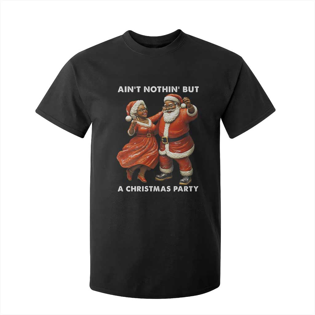 African American Christmas T Shirt For Kid Ain't Nothin' But A Christmas Party Mr Mrs Claus Dancing