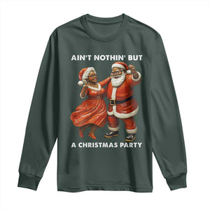 African American Christmas Long Sleeve Shirt Ain't Nothin' But A Christmas Party Mr Mrs Claus Dancing