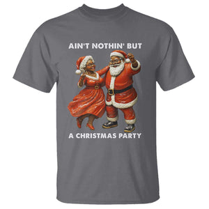 African American Christmas T Shirt Ain't Nothin' But A Christmas Party Mr Mrs Claus Dancing