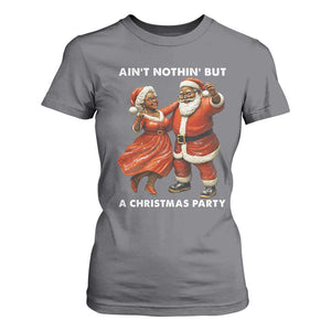 African American Christmas T Shirt For Women Ain't Nothin' But A Christmas Party Mr Mrs Claus Dancing