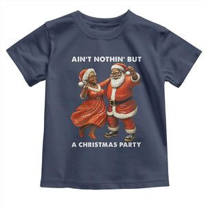 African American Christmas Toddler T Shirt Ain't Nothin' But A Christmas Party Mr Mrs Claus Dancing