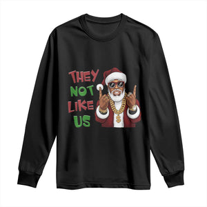 Funny Black Santa Xmas Hiphop Long Sleeve Shirt They Not Like Us African American Christmas