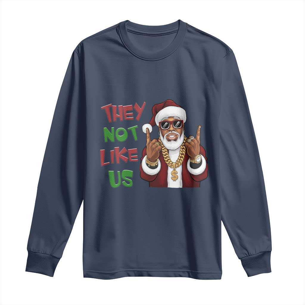 Funny Black Santa Xmas Hiphop Long Sleeve Shirt They Not Like Us African American Christmas