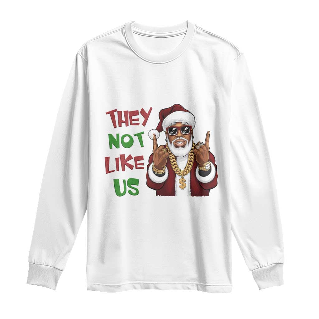Funny Black Santa Xmas Hiphop Long Sleeve Shirt They Not Like Us African American Christmas
