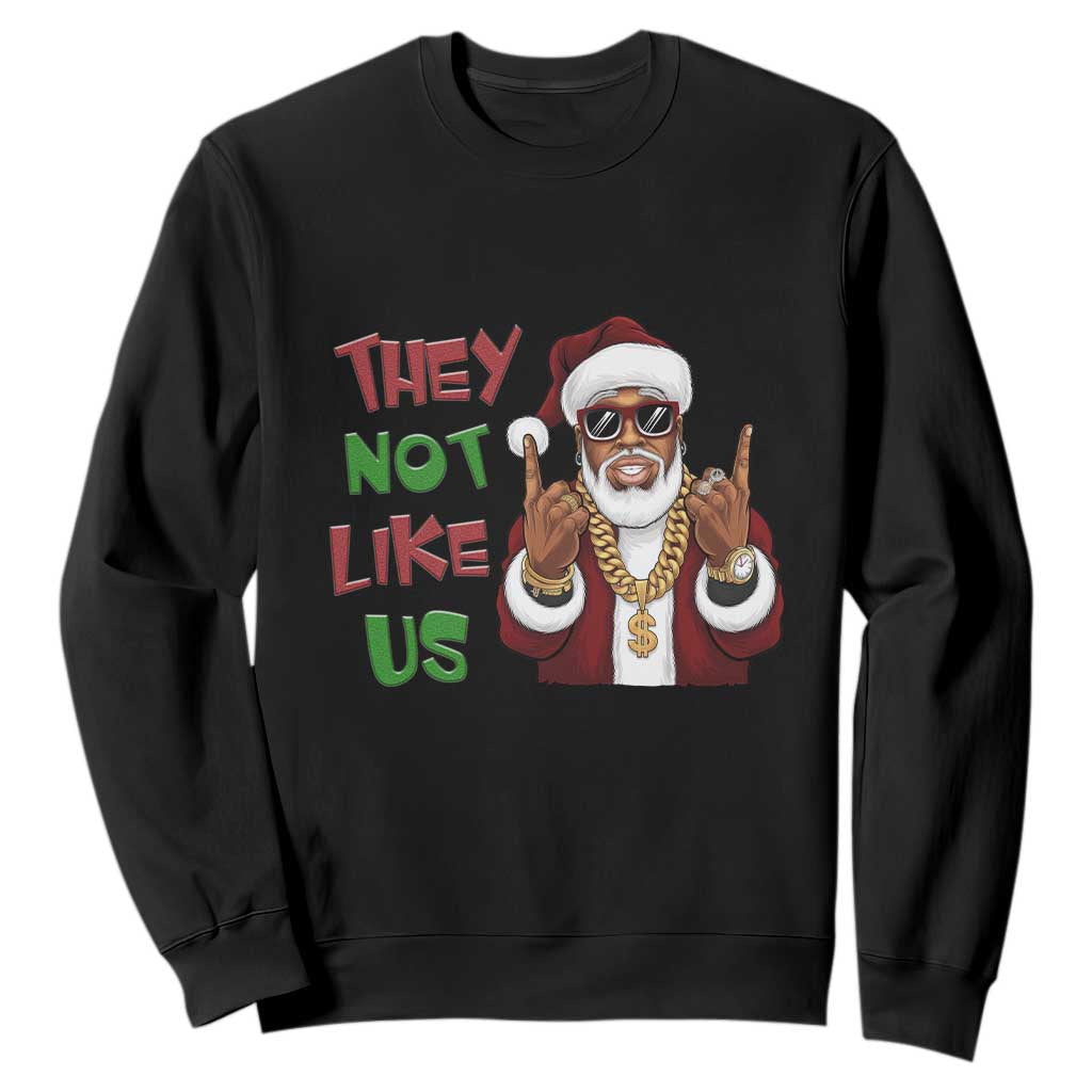 Funny Black Santa Xmas Hiphop Sweatshirt They Not Like Us African American Christmas