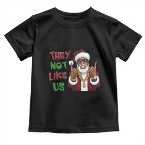 Funny Black Santa Xmas Hiphop Toddler T Shirt They Not Like Us African American Christmas