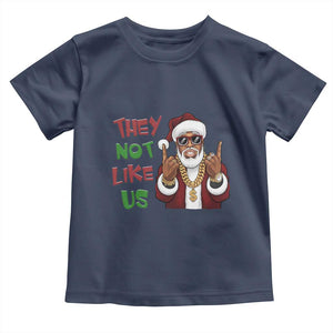 Funny Black Santa Xmas Hiphop Toddler T Shirt They Not Like Us African American Christmas
