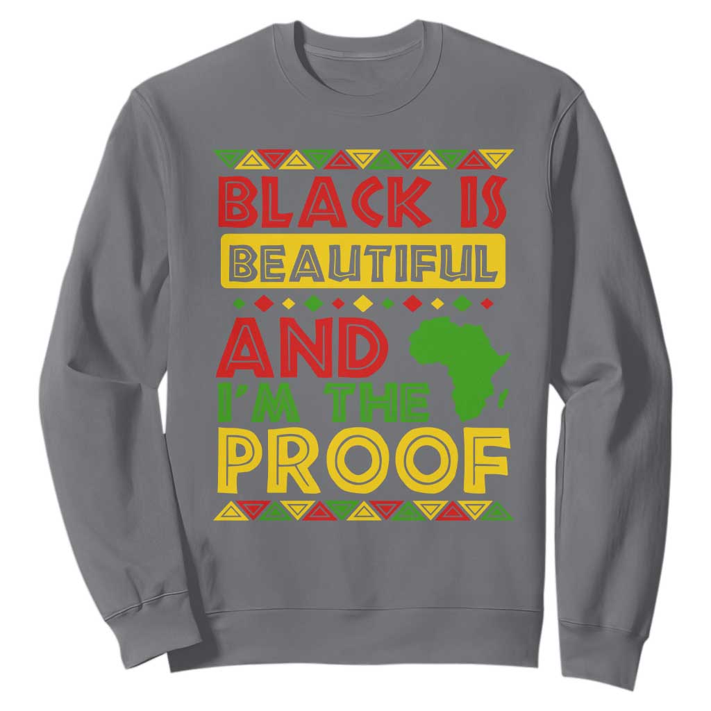Black Pide Sweatshirt Black Is Beautiful And I'm The Proof Black History Month