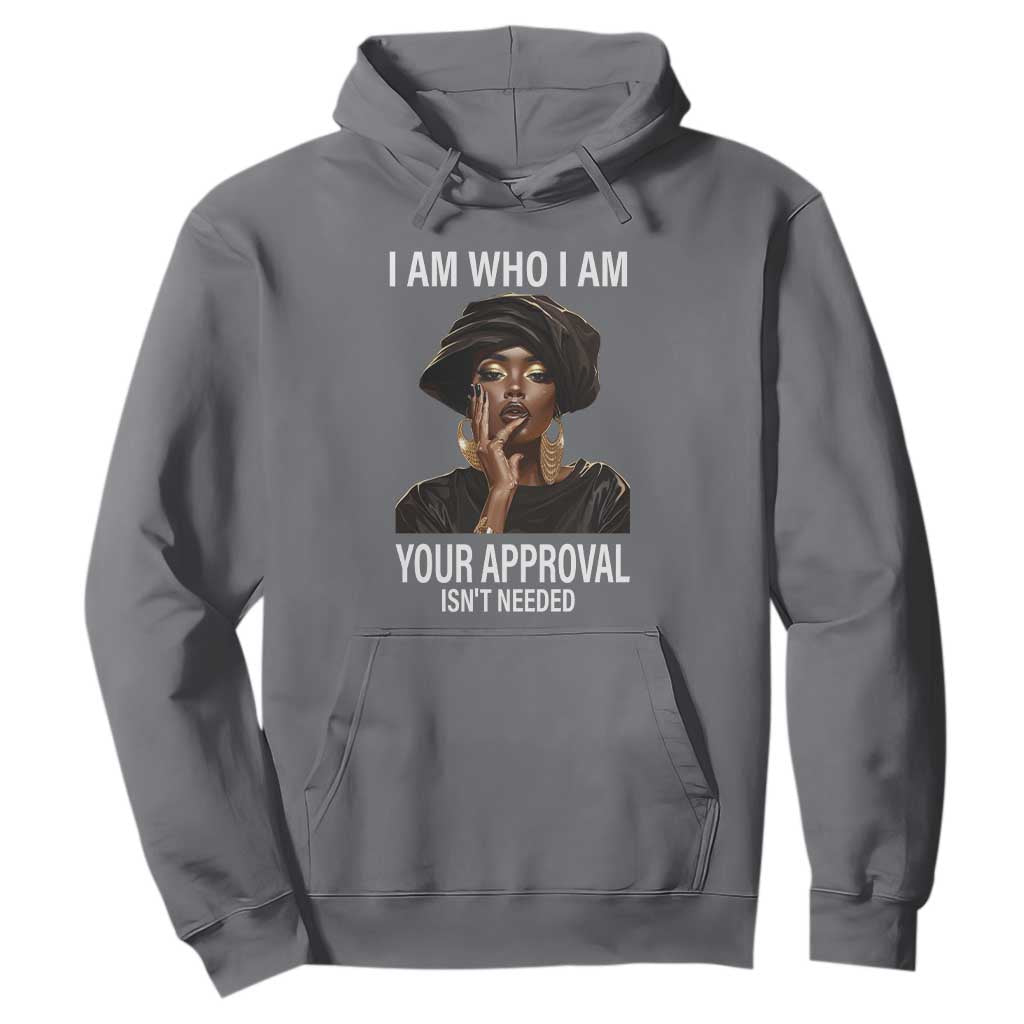 Black Freedom Hoodie I Am Who I Am Your Approval Isn't Needed Black History Month