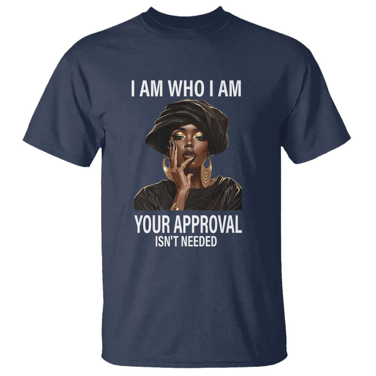 Black Freedom T Shirt I Am Who I Am Your Approval Isn't Needed Black History Month