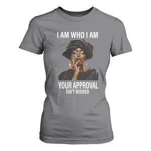 Black Freedom T Shirt For Women I Am Who I Am Your Approval Isn't Needed Black History Month