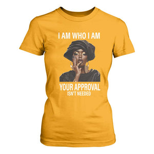 Black Freedom T Shirt For Women I Am Who I Am Your Approval Isn't Needed Black History Month