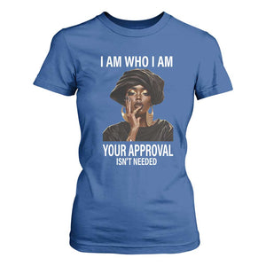 Black Freedom T Shirt For Women I Am Who I Am Your Approval Isn't Needed Black History Month