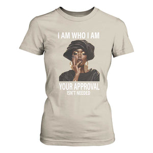 Black Freedom T Shirt For Women I Am Who I Am Your Approval Isn't Needed Black History Month