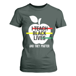 Black Teacher Life T Shirt For Women I Teach Black Lives And They Matter Black History Month