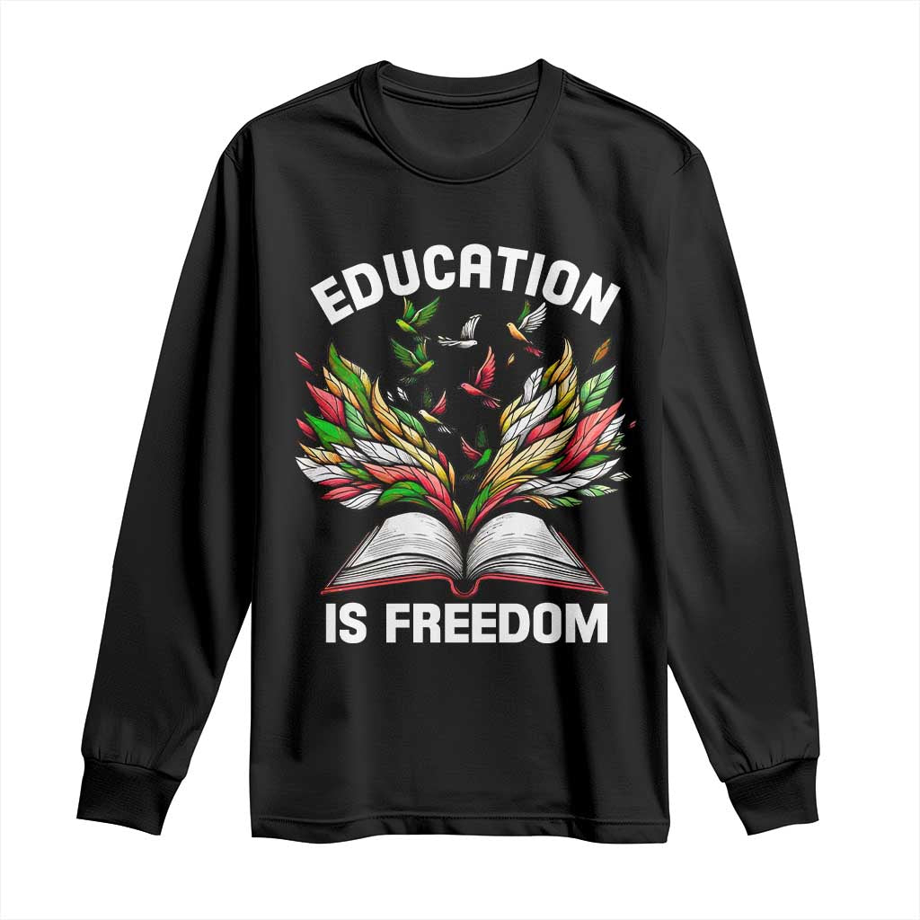 Black Teacher Pride Long Sleeve Shirt Education Is Freedom African Americans Black History Month