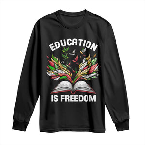 Black Teacher Pride Long Sleeve Shirt Education Is Freedom African Americans Black History Month
