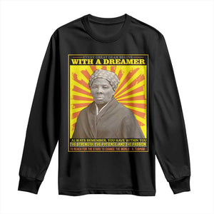 Harriet Tubman Long Sleeve Shirt Every Great Dream Begins With A Dreamer Black Pride