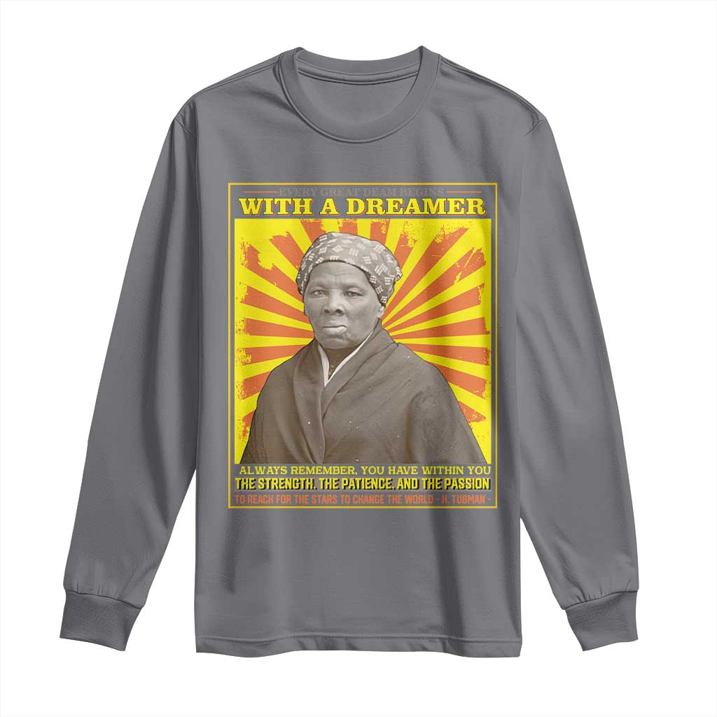 Harriet Tubman Long Sleeve Shirt Every Great Dream Begins With A Dreamer Black Pride