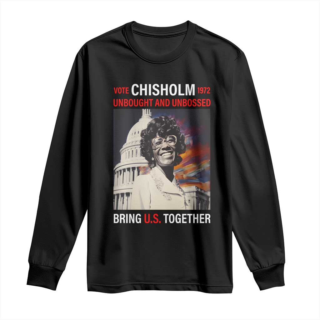 Shirley Chisholm Long Sleeve Shirt Unbought And Unbossed Bring U.S. Together BHM Melanin