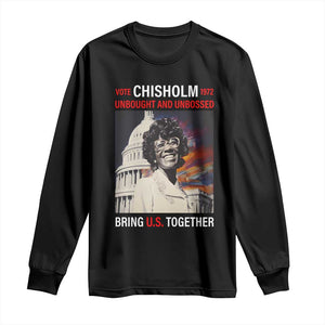 Shirley Chisholm Long Sleeve Shirt Unbought And Unbossed Bring U.S. Together BHM Melanin