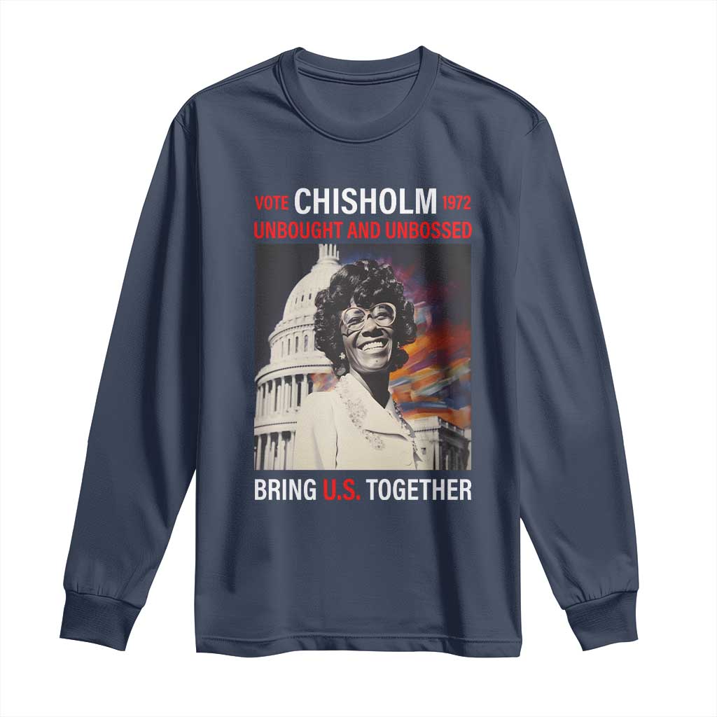 Shirley Chisholm Long Sleeve Shirt Unbought And Unbossed Bring U.S. Together BHM Melanin