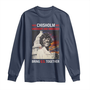 Shirley Chisholm Long Sleeve Shirt Unbought And Unbossed Bring U.S. Together BHM Melanin