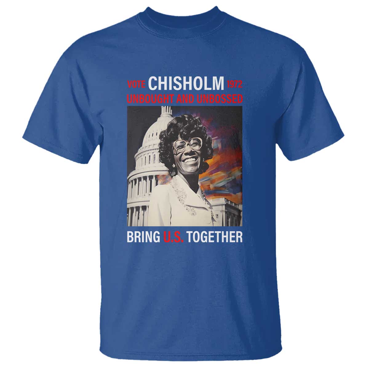 Shirley Chisholm T Shirt Unbought And Unbossed Bring U.S. Together BHM Melanin
