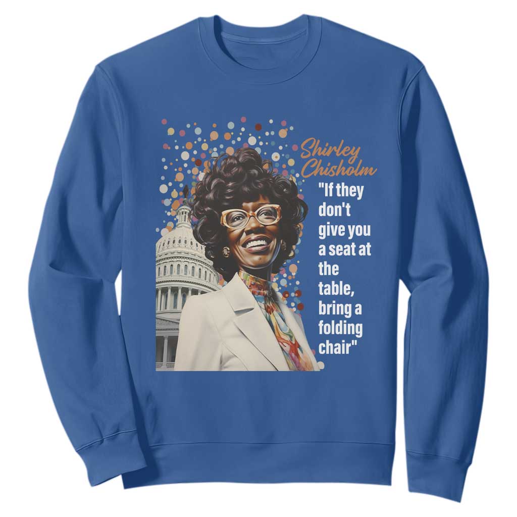 Shirley Chisholm Sweatshirt If They Don't Give You A Seat Black Civil Rights