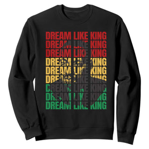 Martin Luther King Jr. Sweatshirt Dream Like King MLK Civil Rights Leaders BHM Black Pride